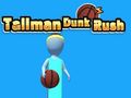 Spil Tallman Dunk Rush online