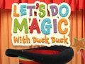 Spil Lad os gøre magi med Duck Duck  online