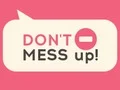 Spil Don't Mess Up! online