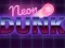 Spil Neon dunk online