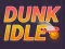 Spil Dunk Idle online