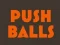 Spil Push balls online