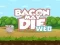 Spil Bacon May Die online