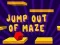 Spil Jump Out Of Maze online