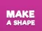 Spil Make A Shape online
