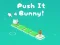 Spil Push It Bunny online