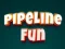 Spil Pipeline Fun online