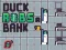 Spil Duck Robs a Bank online