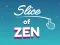 Spil Slice of Zen online