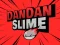 Spil DanDan Slime online