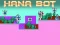 Spil Hana Bot online