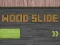 Spil Wood Slide online