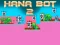 Spil Hana Bot 2 online