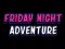 Spil Friday adventure night online