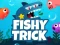 Spil Fishy Trick online