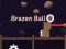 Spil Brazen Ball online