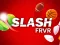Spil Slash FRVR online