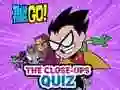 Spil Teen Titans Go! The Close-ups Quiz online