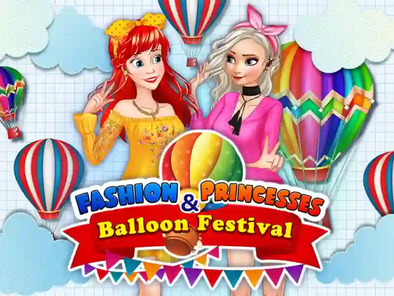 Spil Fashion Princesses & Balloon Festival online