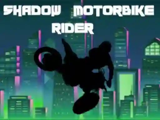 Spil Shadow Motorbike Rider online