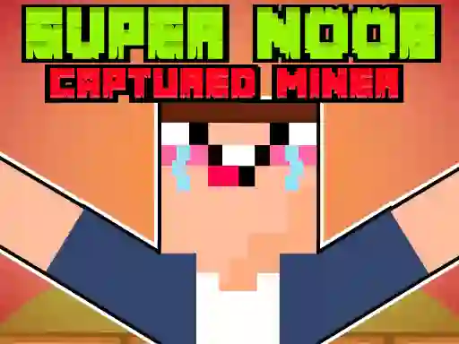 Spil Super Noob Captured Miner online