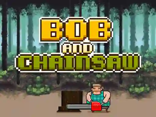 Spil Bob and Chainsaw online