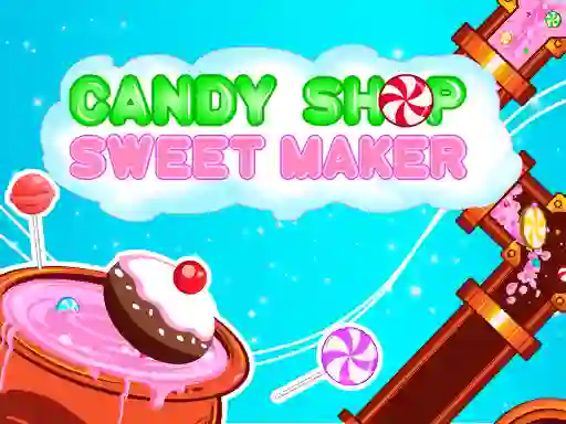 Spil Candy Shop: Sweets Maker online