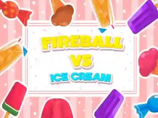 Spil Fireball Vs Ice Cream online